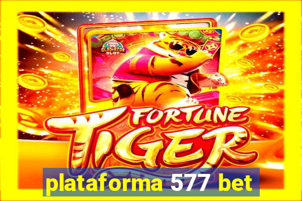 plataforma 577 bet